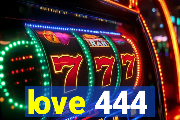 love 444